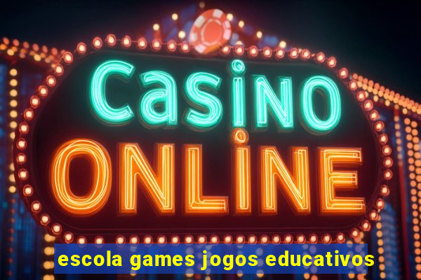 escola games jogos educativos
